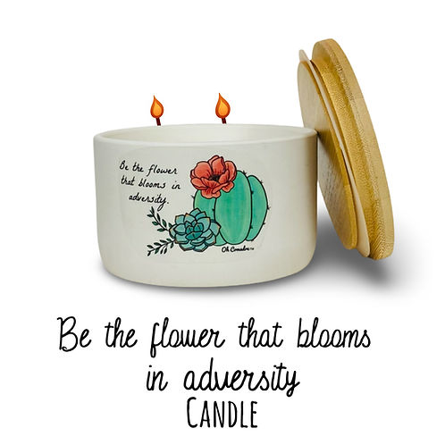 Be That Flower That Blooms in Adversity by Oh Comadre Candles