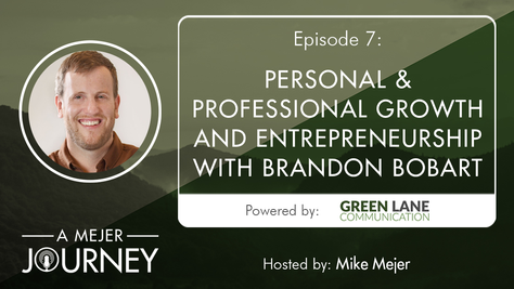 Episode 7: Personal & Professional Growth and Entrepreneurship with Brandon Bobart