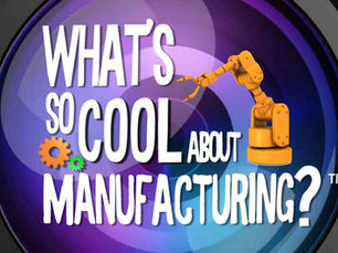 What's So Cool About Manufacturing?