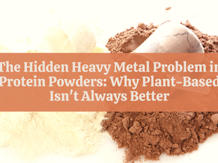 The Hidden Heavy Metal Problem in Protein Powders: Why Plant-Based Isn't Always Better