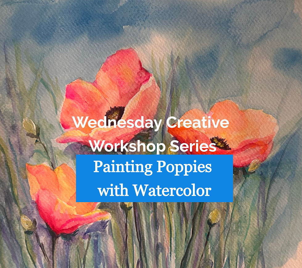  🎨 Wed. Workshop Series  - Painting Poppies with Watercolor!