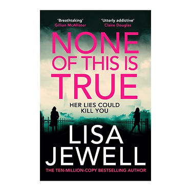 Lisa Jewell: None Of This Is True