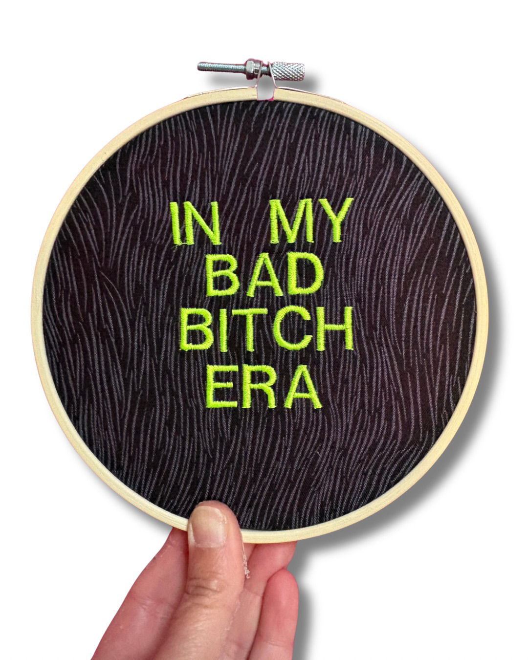 In My Bad Bitch Era 6” Embroidery Hoop Art