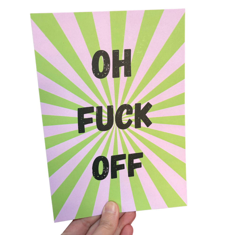 ‘Oh Fuck Off’ – A5 Print
