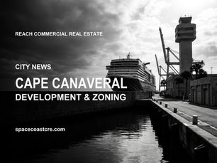 Cape Canaveral commercial real estate development and zoning news from Reach Commercial Real Estate on Florida's Space Coast.
