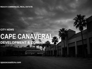 Cape Canaveral commercial real estate development and zoning news from Reach Commercial Real Estate on Florida's Space Coast.