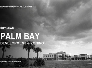 Palm Bay commercial real estate development and zoning news from Reach Commercial Real Estate on Florida's Space Coast.