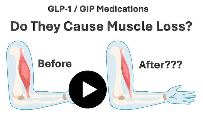 Video thumbnail asking 'Do GLP-1 / GIP Medications Cause Muscle Loss?' showing a before and after illustration of arm muscles, explaining how to protect lean mass during Semaglutide and Tirzepatide treatment.