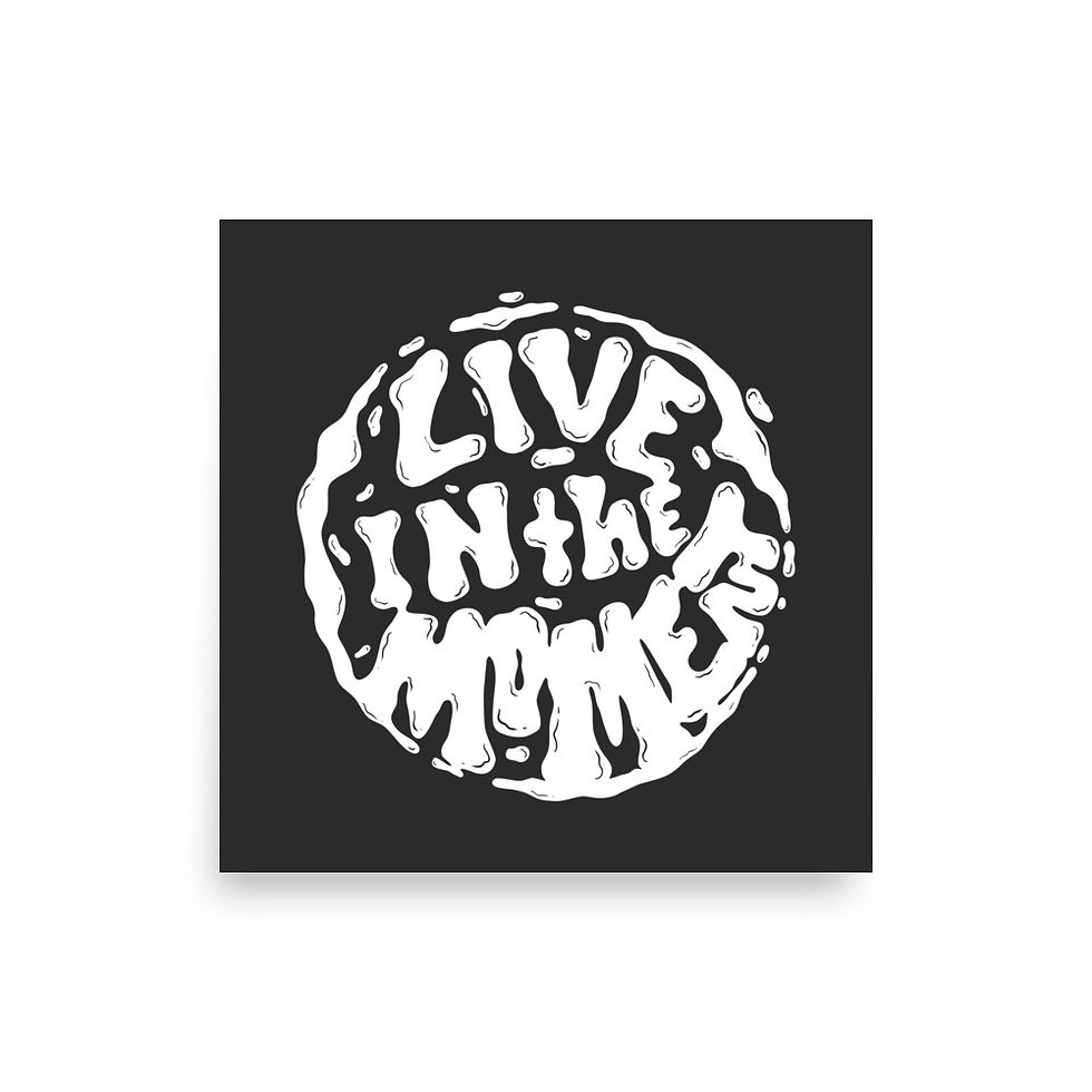Live In The Moment Typography Art Print Black Slime Urbancore Wall Art