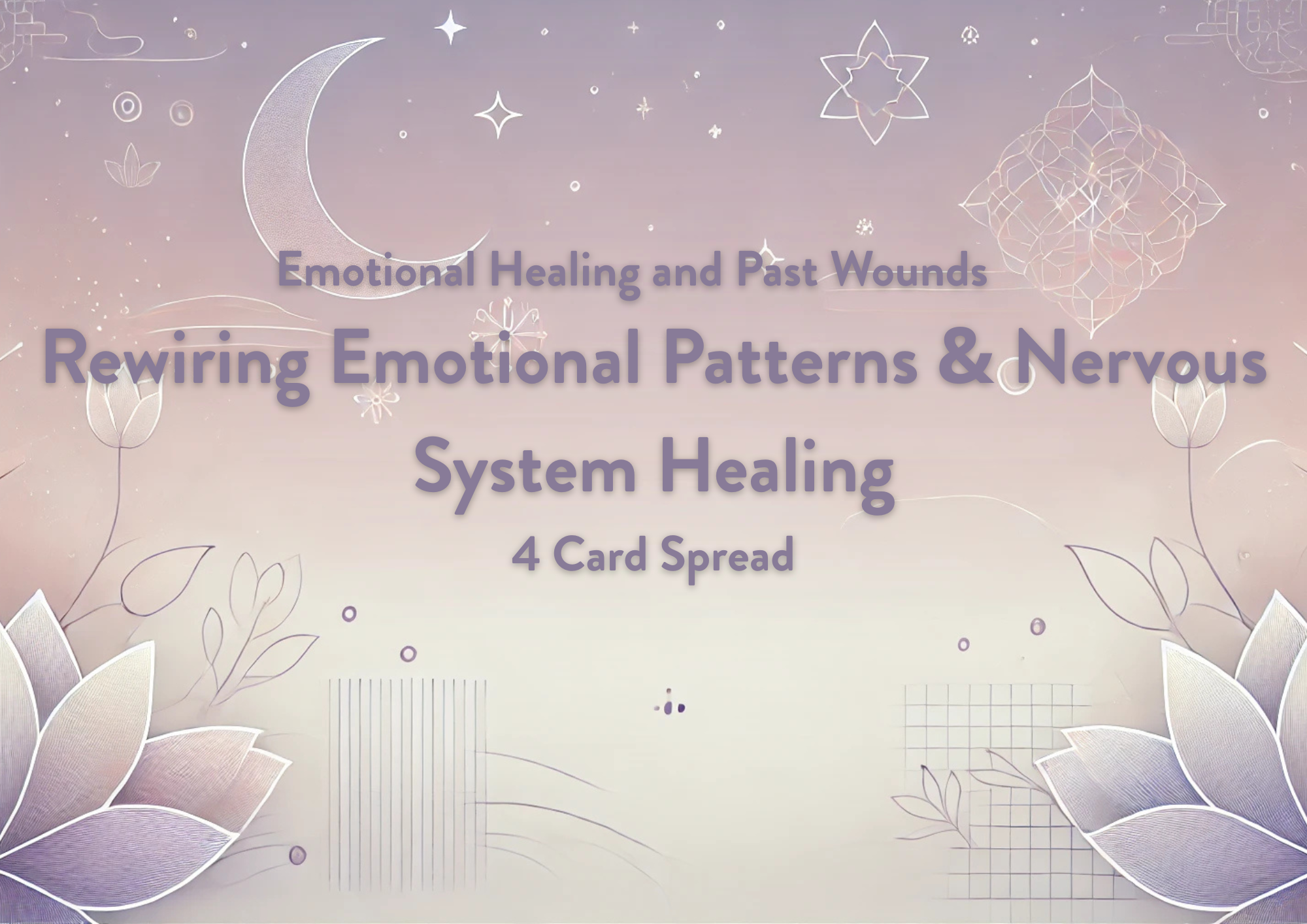 Rewiring Emotional Patterns & Nervous System Healing - 4 Card Spread