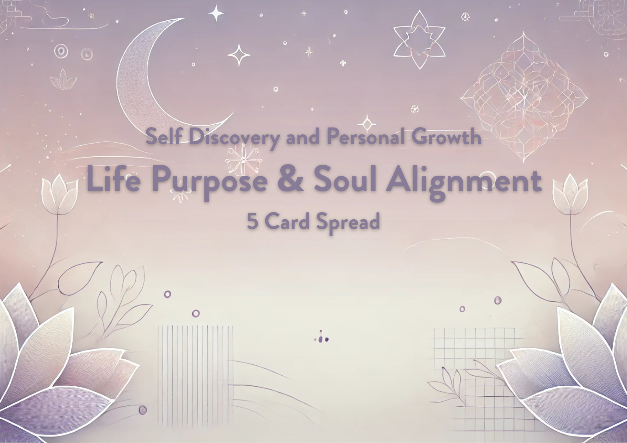 Life Purpose & Soul Alignment - 5 Card Spread