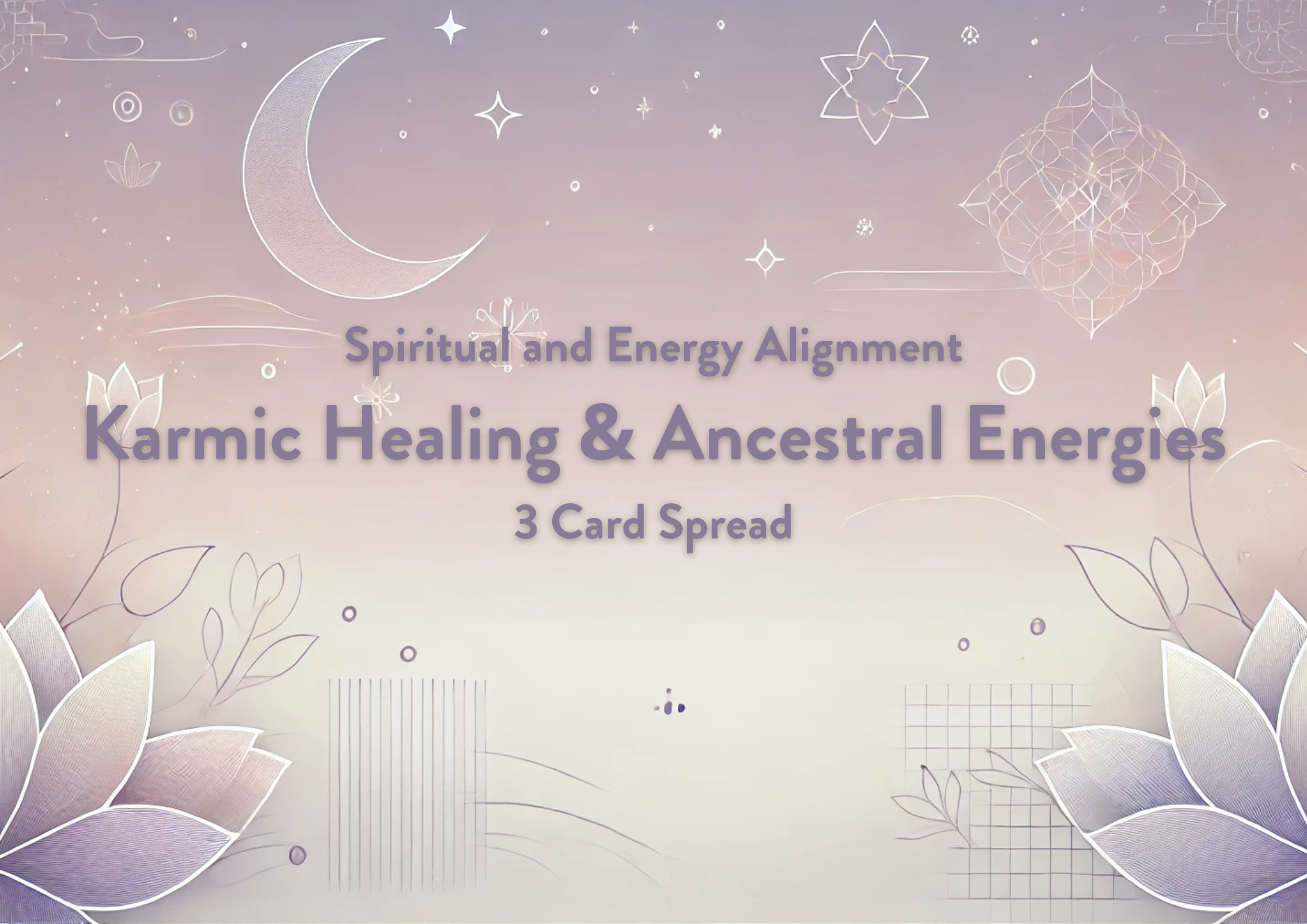 Karmic Healing & Ancestral Energies - 3 Card Spread
