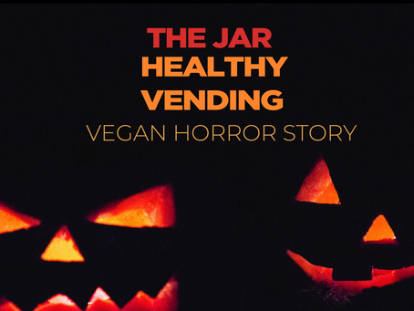 Vegan Horror by The Jar Healthy Vending