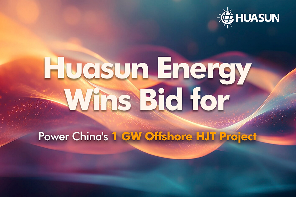 Huasun Secures Bid to Supply 1 GW N-type HJT Modules for Power China’s Offshore PV Projects