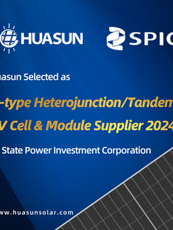 Huasun Earns Prestigious Spot as SPIC’s 2024 N-type HJT/Tandem PV Cell and Module Supplier