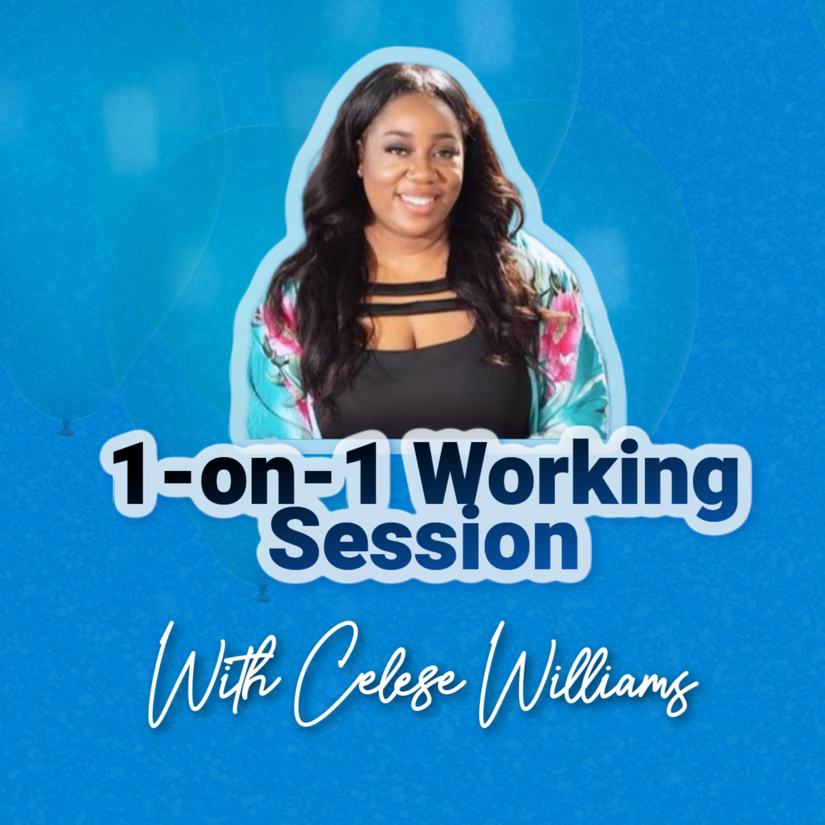 1-on-1 Working Session with Celese