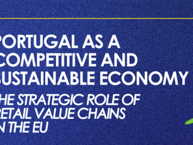 PORTUGAL AS A COMPETITIVE AND SUSTAINABLE ECONOMY: THE STRATEGIC ROLE OF RETAIL VALUE CHAINS IN THE EU