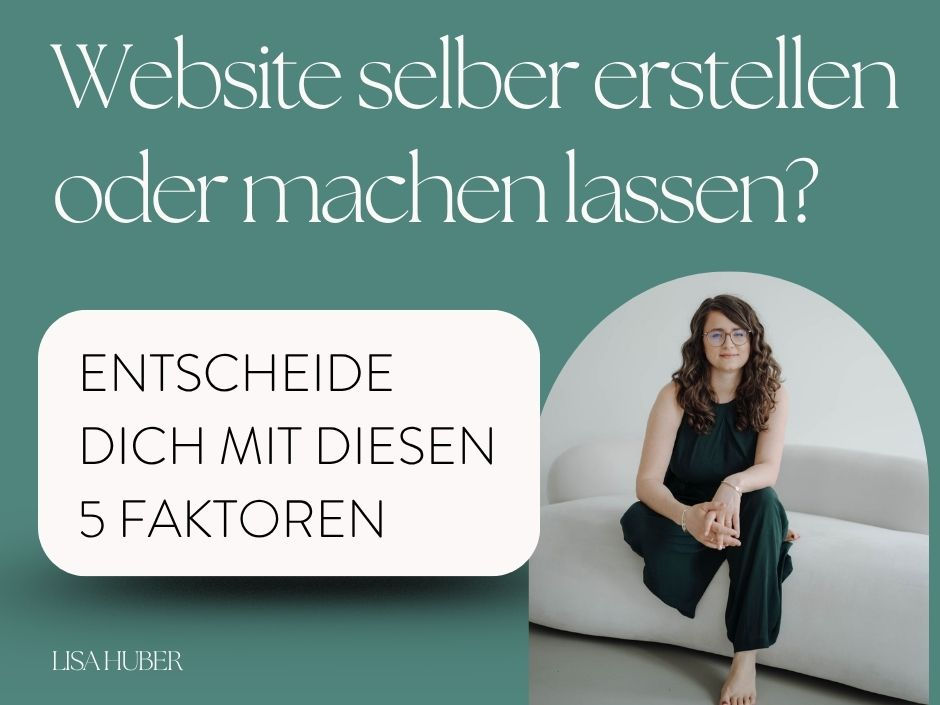 Website selbst erstellen oder machen lassen? So triffst du die richtige Entscheidung für dein Business