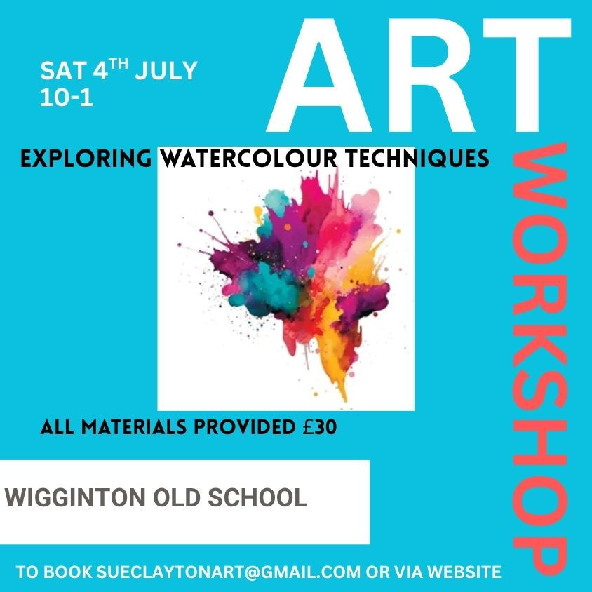 Exploring Watercolour Techniques Saturday 4th July 10-1 at Wigginton Old School