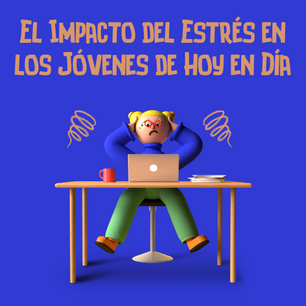 El impacto del estrés en los jóvenes de hoy en día