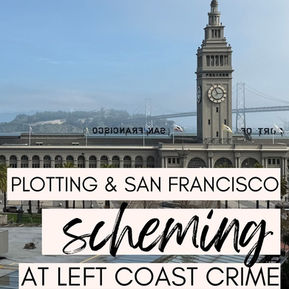Plotting and San Francisco Scheming at Left Coast Crime 2026