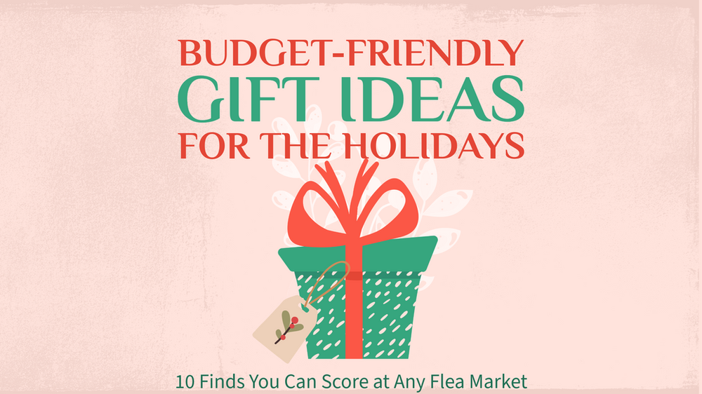 10 Budget-Friendly Gift Ideas You Can Find at Any Flea Market