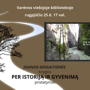Joanos Grigaitienės knygos „Per istoriją ir gyvenimą“ pristatymas