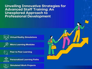 Unveiling Innovative Strategies for Advanced Staff Training: An Unexplored Approach to Professional Development