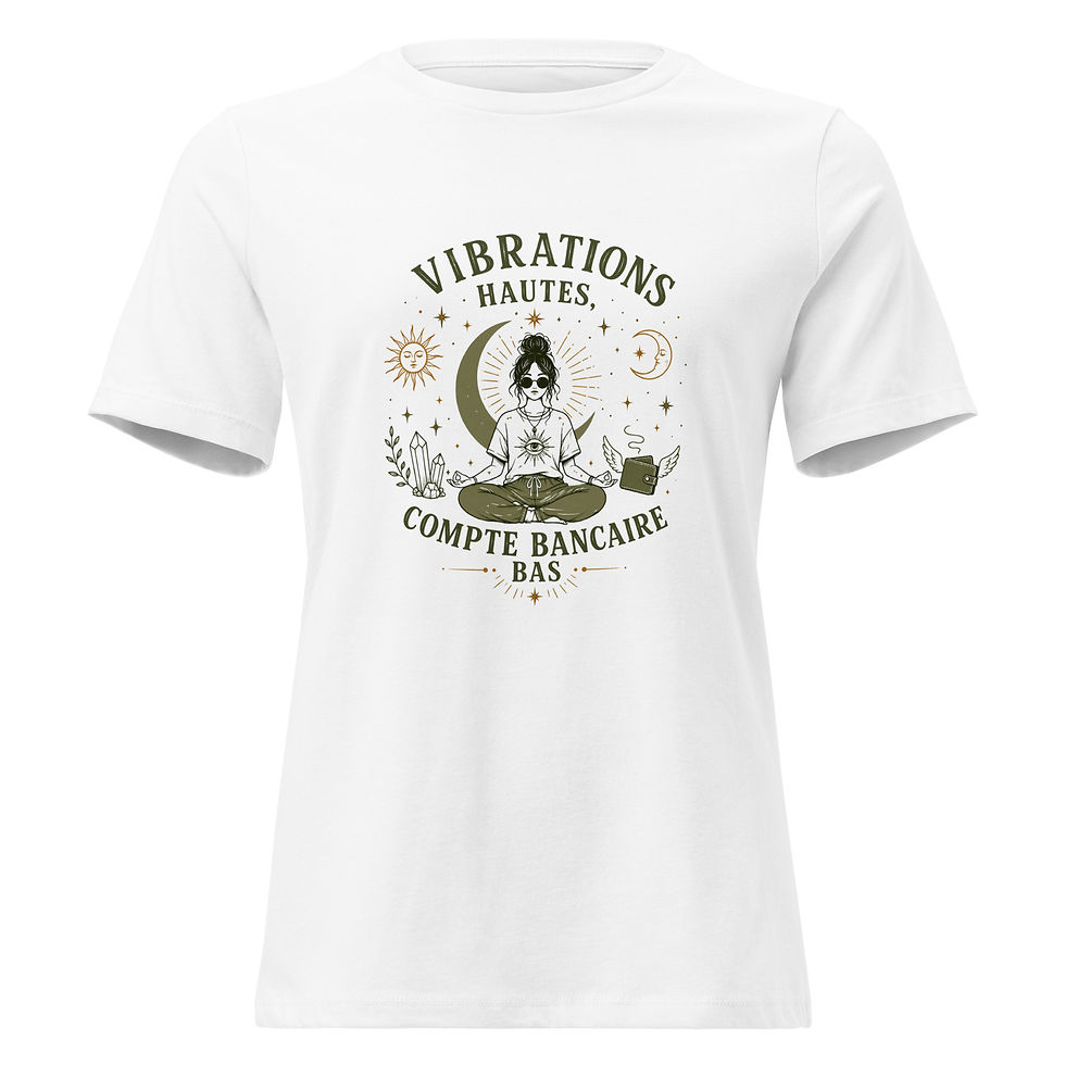 Miniature : T-shirt "Vibrations hautes, compte bancaire bas"
