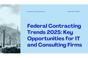 Federal Contracting Trends 2025: Key Opportunities for IT and Consulting Firms