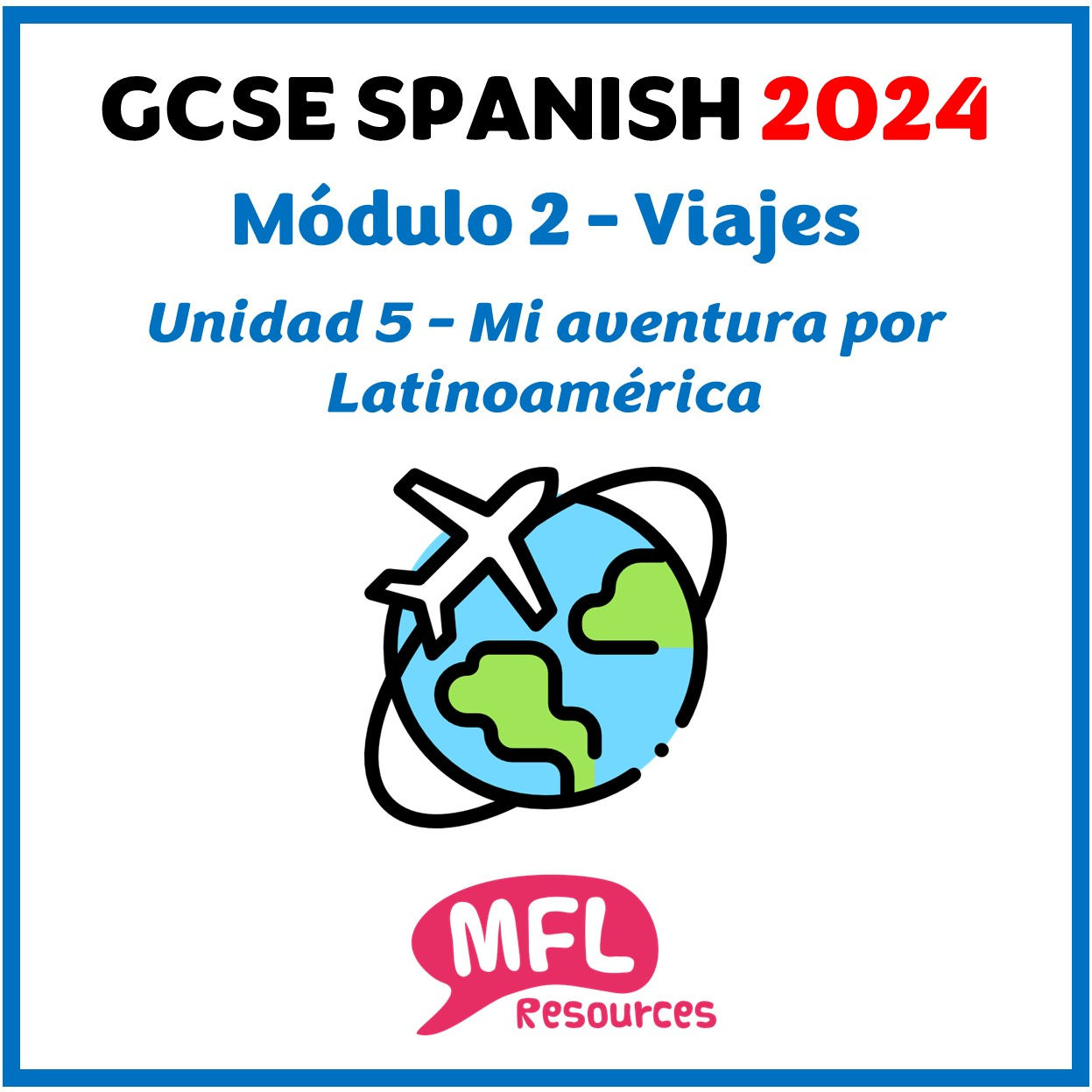 GCSE 2024 - Module 2 (Viajes) - Unidad 5 (Mi aventura por Latinoamérica)