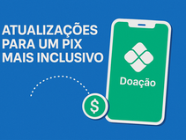 Pix Inclusivo: Atualizações para uma Experiência Mais Ética e Segura