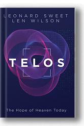 Cover of "Telos" by Dr. Len Sweet, exploring the purpose of life through a theological and philosophical lens, required for N