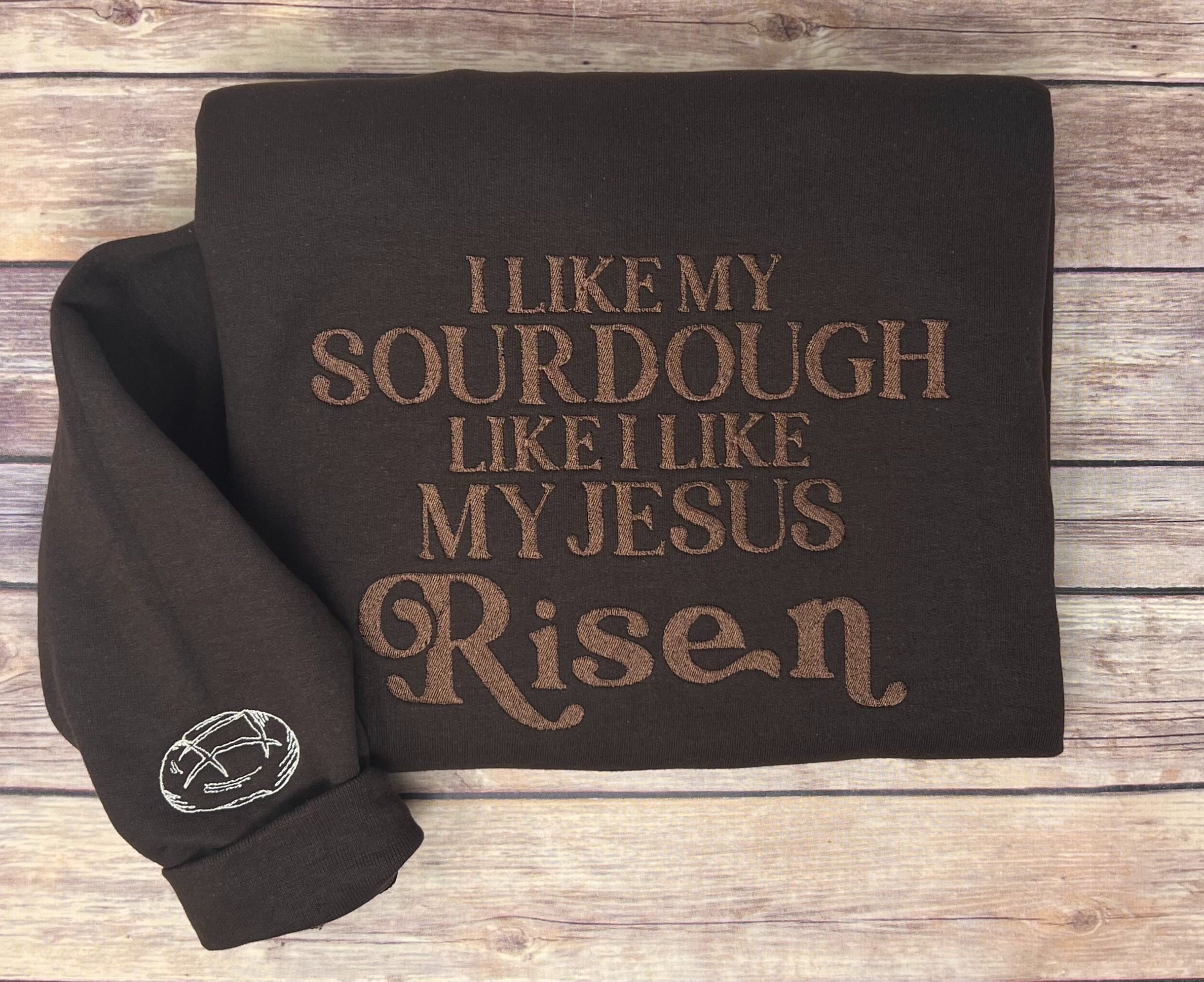 I like my Sourdough like I like my Jesus- Ready to Ship