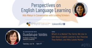 Perspectives on English Language Learning: Aída Walqui in Conversation with Guadalupe Valdés