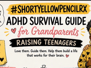 The #SHORTYELLOWPENCILRX BACK-TO-SCHOOL Survival Guide with Bonus Downloads—For Grandparents Parenting Grandchildren (and Basically Anyone Raising a Teenager With ADHD)