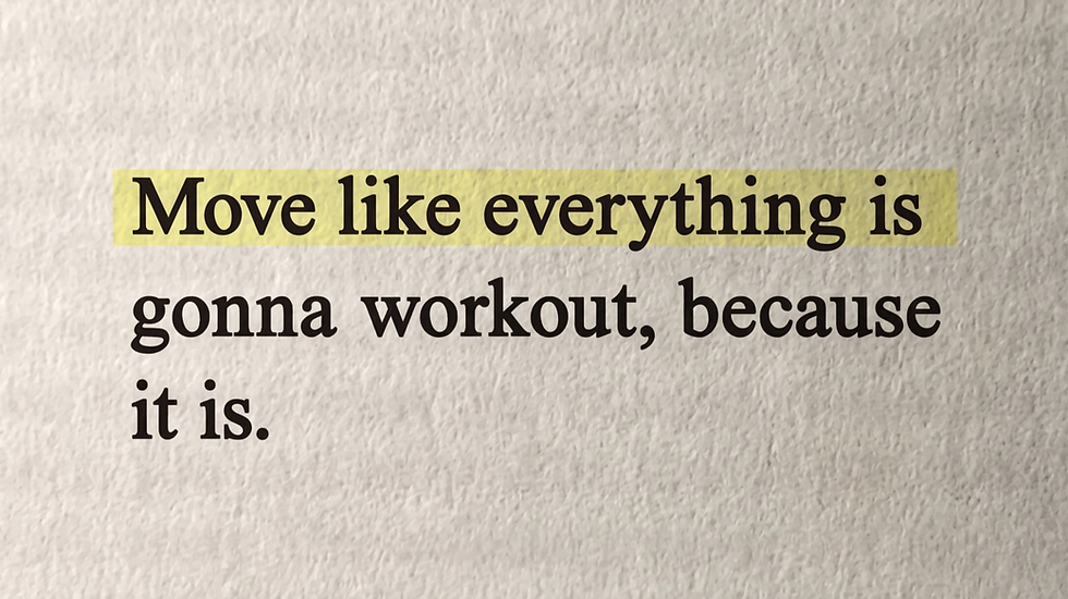 Leaders: Move Like It’s Going to Work Out (Because It Is)