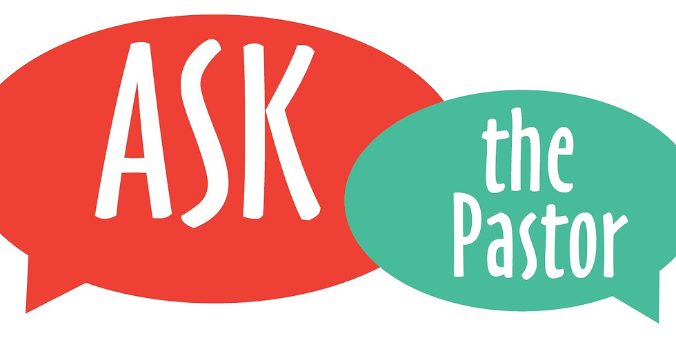 Ask the Pastor!