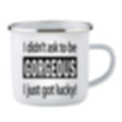 I Didn't Ask To Be Gorgeous Enamel Cup
