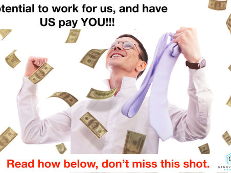 Potential to work for us, and have US pay YOU!!!