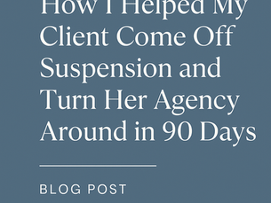"Promotional graphic for blog post titled 'How I Helped My Client Come Off Suspension and Turn Her Agency Around in 90 Days' on a blue-gray background with elegant white text."