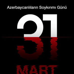 31 Mart Azerbaycan Soykırım Günü