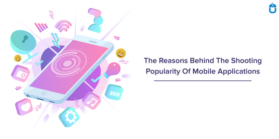 The Reasons Behind The Shooting Popularity Of Mobile Applications