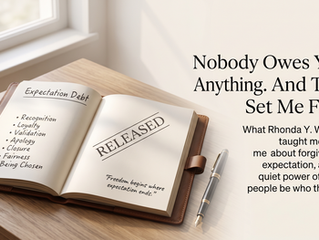 Nobody Owes You Anything. And That Set Me Free.