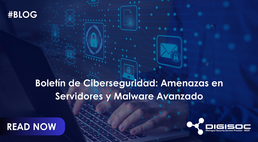 Boletín de Ciberseguridad: Amenazas en Servidores y Malware Avanzado