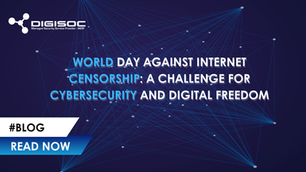 World Day Against Internet Censorship: A Challenge for Cybersecurity and Digital Freedom