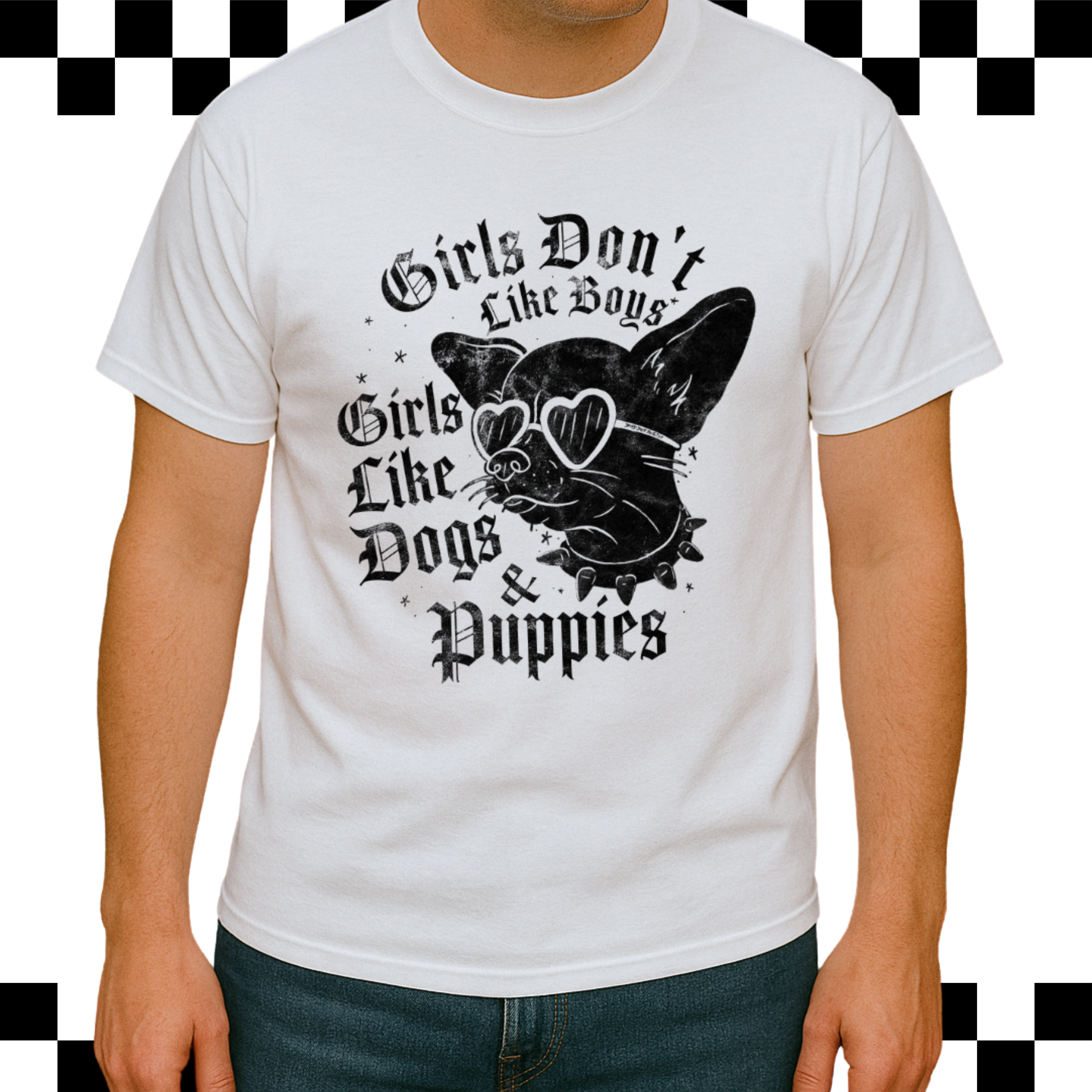Male in white tshirt, print says Girls Dont Like Boys Girls Like Dogs & Puppies, with a chihuahua wearing heart sunglasses.