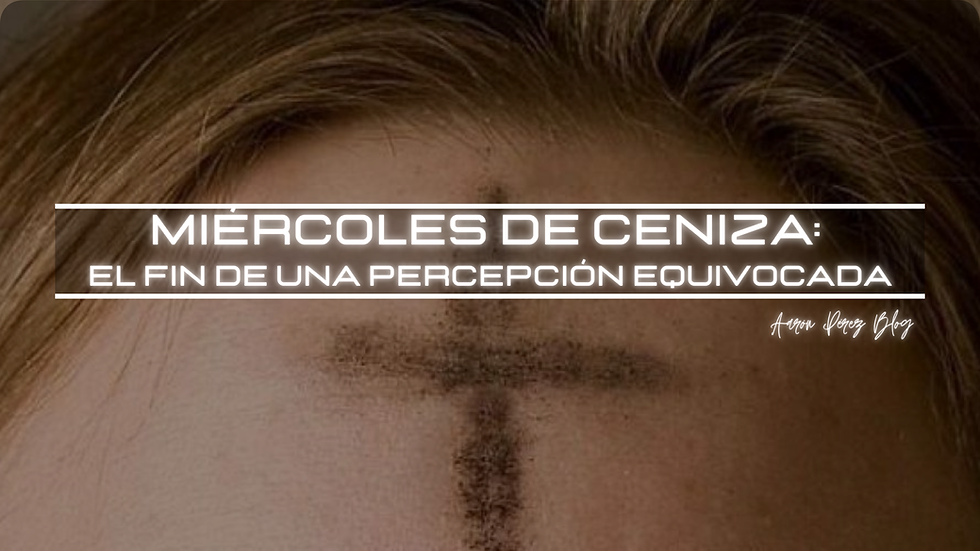 Imagen de portada con una marca de ceniza en forma de cruz sobre la frente, acompañada del título “Miércoles de Ceniza: el fin de una percepción equivocada”, relacionada con una reflexión espiritual y un cambio de percepción.