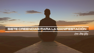 Siete creencias para la manifestación