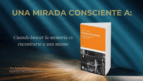 Reseña consciente de “En busca de la memoria” de Eric Kandel. Reflexión sobre memoria, identidad y conciencia en la serie Una mirada consciente a.